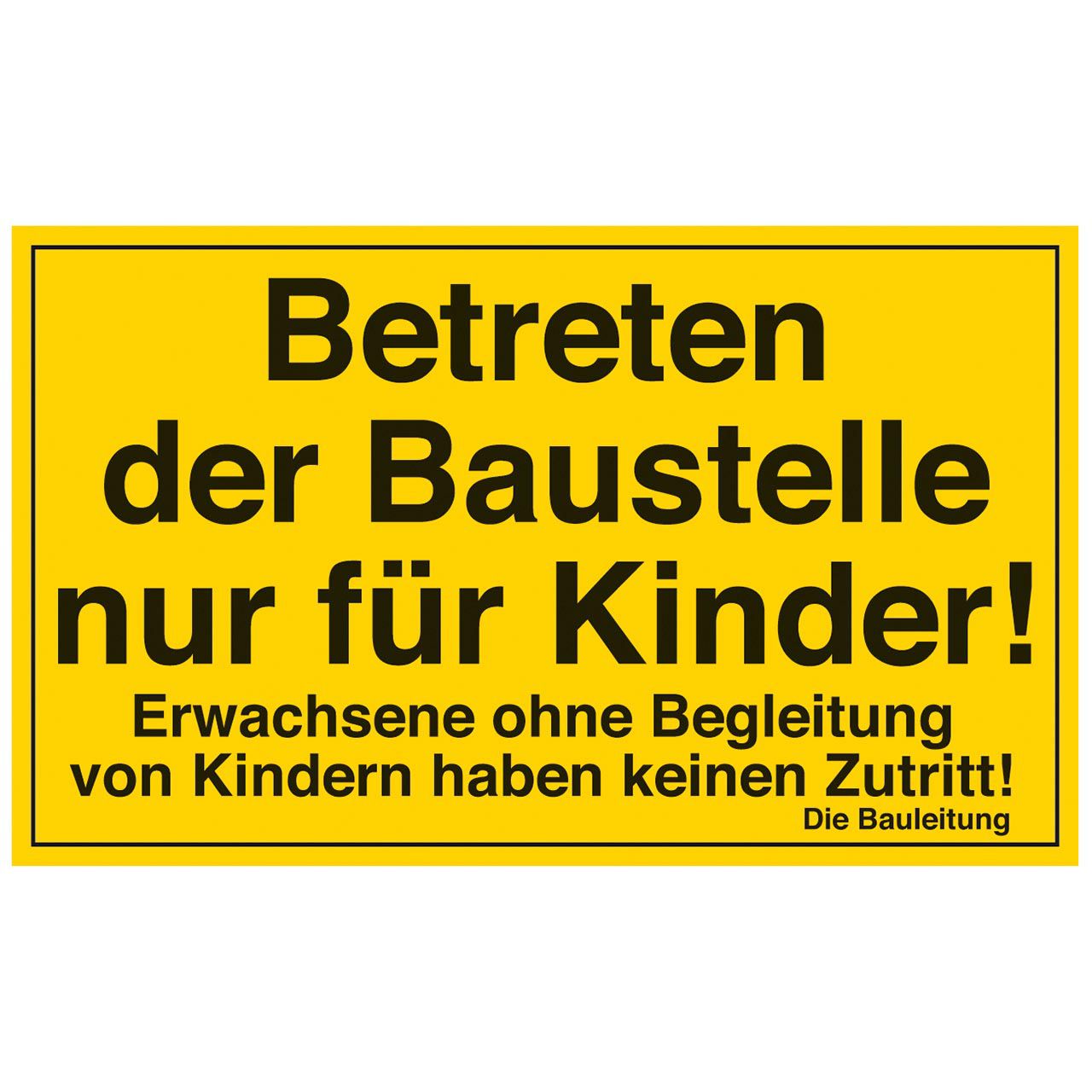 Schild „ Betreten der Baustelle nur für Kinder“